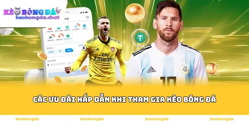 Các ưu đãi hấp dẫn khi tham gia kèo bóng đá