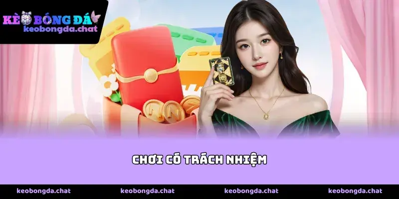 Chơi Có Trách Nhiệm Thiết Lập Giới Hạn Khi Tham Gia Giải Trí