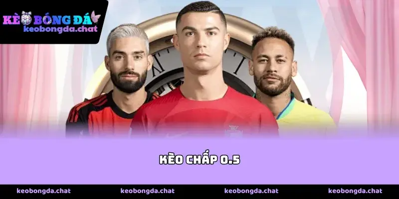 Những Đặc Điểm Nhận Diện Tỷ Lệ Kèo Chấp 0.5
