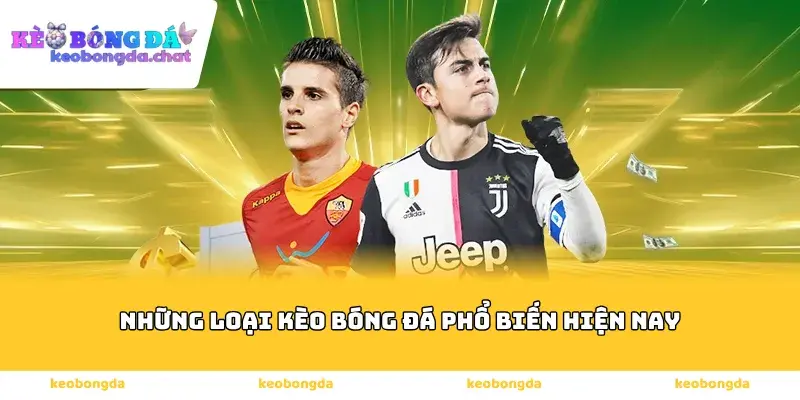 Những loại kèo bóng đá phổ biến hiện nay